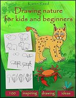 Drawing Nature for Kids and Beginners: 100 Drawing Ideas Step by Step
