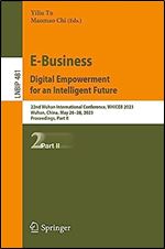 E-Business. Digital Empowerment for an Intelligent Future: 22nd Wuhan International Conference, WHICEB 2023, Wuhan, China, May 26 28, 2023, ... in Business Information Processing, 481)