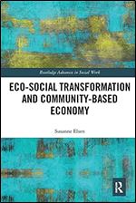 Eco-Social Transformation and Community-Based Economy (Routledge Advances in Social Work)