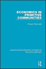 Economics in Primitive Communities (African Ethnographic Studies of the 20th Century)