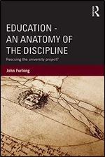 Education - An Anatomy of the Discipline: Rescuing the university project?