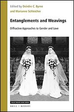 Entanglements and Weavings: Diffractive Approaches to Gender and Love (Value Inquiry Book)