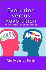 Evolution Versus Revolution: The Paradoxes of Social Change