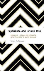 Experience and Infinite Task: Knowledge, Language and Messianism in the Philosophy of Walter Benjamin (Founding Critical Theory)