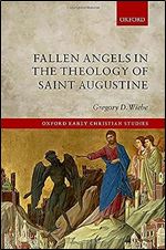 Fallen Angels in the Theology of St Augustine (Oxford Early Christian Studies)