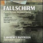 Fallschirm-Panzer Division 'Hermann Goring' A History of the Luftwaffe's Only Armoured Division 1933-1945 [Audiobook]