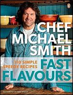 Fast Flavours: 110 Simple Speedy Recipes: A Cookbook