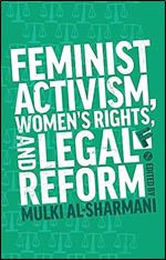 Feminist Activism, Women's Rights, and Legal Reform (Feminisms and Development)