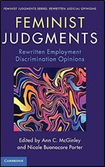 Feminist Judgments: Rewritten Employment Discrimination Opinions (Feminist Judgment Series: Rewritten Judicial Opinions)