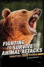 Fighting to Survive Animal Attacks: Terrifying True Stories