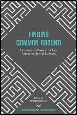 Finding Common Ground - Consensus in Research Ethics Across the Social Sciences (Advances in Research Ethics and Integrity) (Advances in Research Ethics and Integrity, 1)