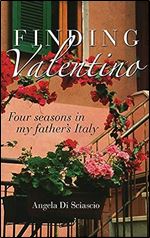 Finding Valentino: Four Seasons in My Father's Italy
