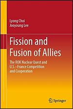 Fission and Fusion of Allies: The ROK Nuclear Quest and U.S. France Competition and Cooperation