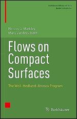 Flows on Compact Surfaces: The Weil Hedlund Anosov Program (Birkh user Advanced Texts Basler Lehrb cher)