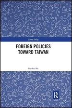 Foreign Policies toward Taiwan (China Policy Series)