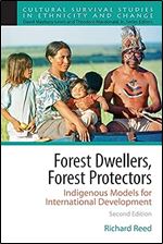 Forest Dwellers, Forest Protectors: Indigenous Models for International Development Ed 2