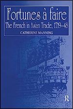 Fortunes  faire: The French in Asian Trade, 1719 48