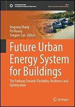 Future Urban Energy System for Buildings: The Pathway Towards Flexibility, Resilience and Optimization (Sustainable Development Goals Series)