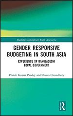 Gender Responsive Budgeting in South Asia: Experience of Bangladeshi Local Government (Routledge Contemporary South Asia Series)