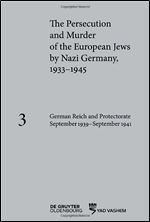 German Reich and Protectorate of Bohemia and Moravia September 1939-September 1941 (The Persecution and Murder of the European Jews by Nazi Germany 1933-1945)