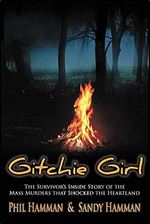 Gitchie Girl: The Survivor's Inside Story of the Mass Murders that Shocked the Heartland
