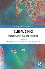 Global Sikhs (Routledge Critical Sikh Studies)