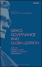 Grace, Governance and Globalization (T&T Clark Studies in Edward Schillebeeckx)