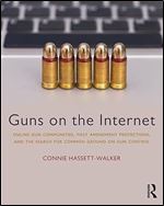 Guns on the Internet: Online Gun Communities, First Amendment Protections, and the Search for Common Ground on Gun Control