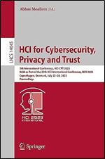 HCI for Cybersecurity, Privacy and Trust: 5th International Conference, HCI-CPT 2023, Held as Part of the 25th HCI International Conference, HCII ... (Lecture Notes in Computer Science, 14045)