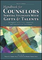Handbook for Counselors Serving Students With Gifts and Talents: Development, Relationships, School Issues, and Counseling Needs/Interventions Ed 2