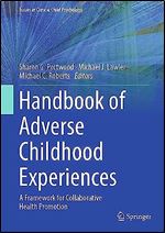 Handbook of Adverse Childhood Experiences: A Framework for Collaborative Health Promotion (Issues in Clinical Child Psychology)