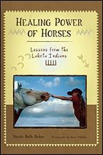 Healing Power of Horses: Lessons from the Lakota Indians