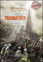 Healing Traumatized Churches: A Journey Towards Healthy, Faithful. Resiliency in Drama Format