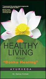 Healthy Living Through Dosha Healing: Ayurveda