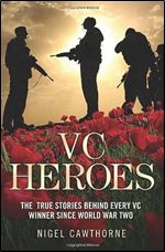Heroes: The True Stories Behind Every VC Winner Since World War II