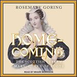 Homecoming The Scottish Years of Mary, Queen of Scots [Audiobook]