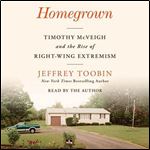 Homegrown Timothy McVeigh and the Rise of Right-Wing Extremism [Audiobook]