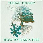 How to Read a Tree Clues & Patterns from Roots to Leaves [Audiobook]