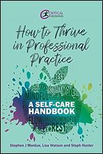 How to Thrive in Professional Practice: A Self-care Handbook