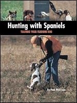 Hunting with Spaniels: Training Your Flushing Dog (Country Dog)