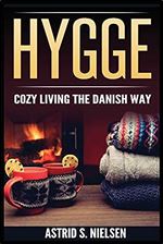 Hygge: Cozy Living The Danish Way