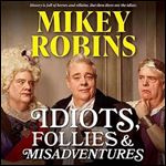 Idiots, Follies and Misadventures [Audiobook]