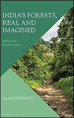 India's Forests, Real and Imagined: Writing the Modern Nation