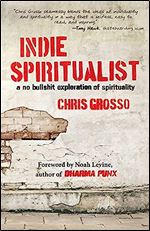 Indie Spiritualist: A No Bullshit Exploration of Spirituality