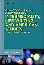 Intermediality, Life Writing, and American Studies (Buchreihe Der Anglia / Anglia)