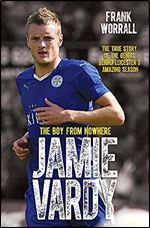 Jamie Vardy: The Boy From Nowhere