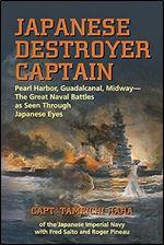 Japanese Destroyer Captain: Pearl Harbor, Guadalcanal, Midway - The Great Naval Battles as Seen Through Japanese Eyes