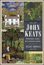 John Keats: Poetry, Life and Landscapes