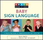 Knack Baby Sign Language: A Step-By-Step Guide To Communicating With Your Little One (Knack: Make It Easy)