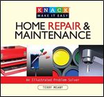 Knack Home Repair & Maintenance: An Illustrated Problem Solver (Knack: Make It Easy)